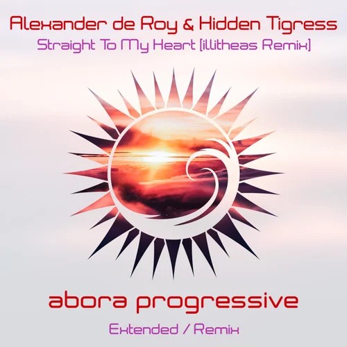Alexander De Roy & Hidden Tigress - Straight To My Heart (Illitheas Extended Remix)